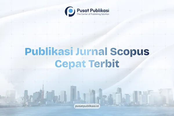 Publikasi Jurnal Scopus Cepat Terbit