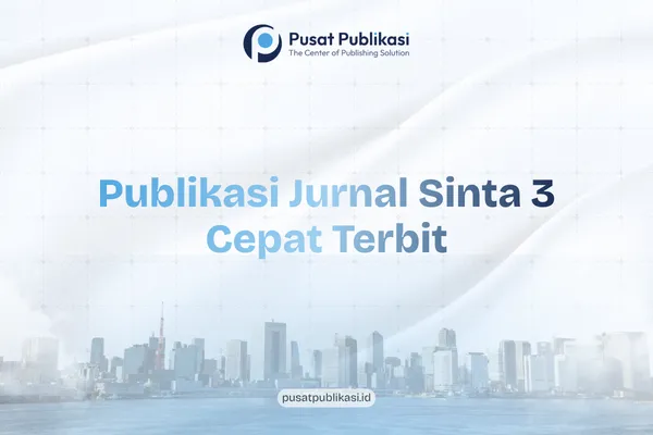 Publikasi Jurnal Sinta 3 Cepat Terbit