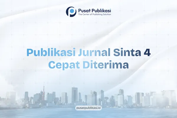 Publikasi Jurnal Sinta 4 Cepat Diterima