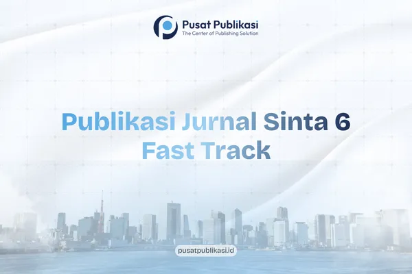 Publikasi Jurnal Sinta 6 Fast Track