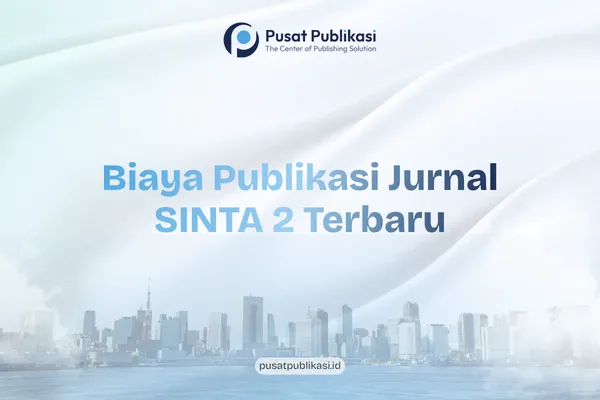 Biaya Publikasi Jurnal SINTA 2 Terbaru