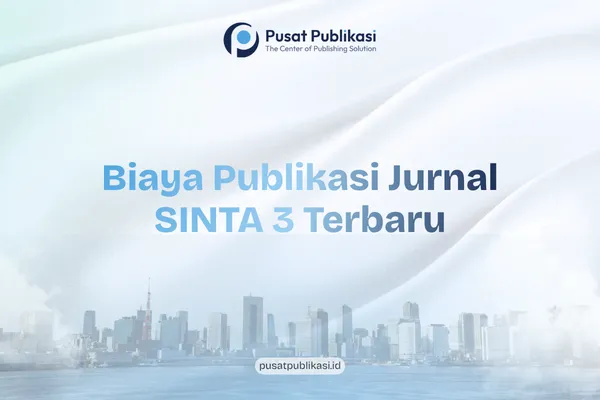 Biaya Publikasi Jurnal SINTA 3 Bayar Berapa? Rincian