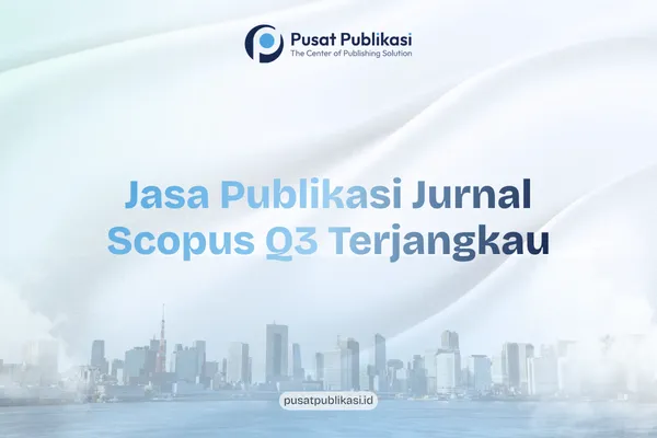 Jasa Publikasi Jurnal Scopus Q3 Terjangkau