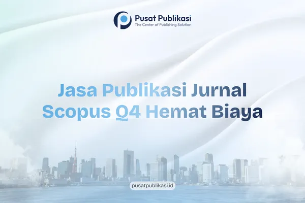 Jasa Publikasi Jurnal Scopus Q4 Hemat Biaya