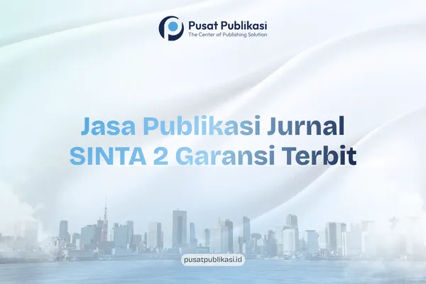 Jasa Publikasi Jurnal SINTA 2 Garansi Terbit
