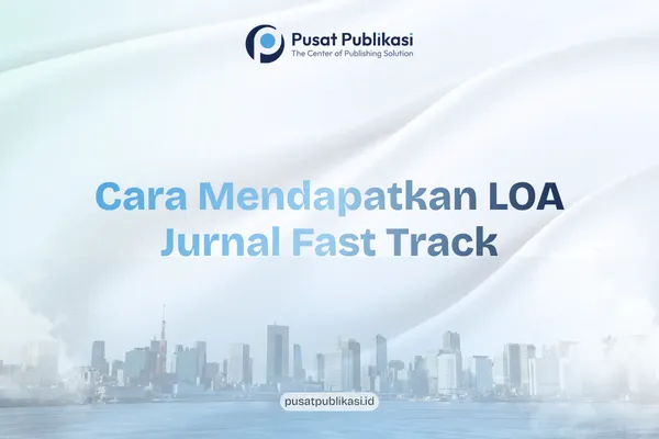 Cara Mendapatkan LOA Jurnal Fast Track