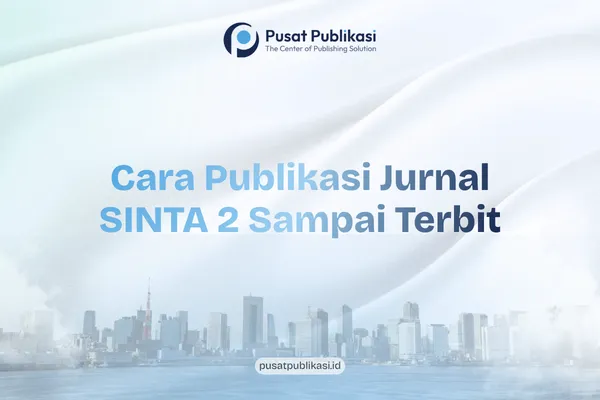 Cara Publikasi Jurnal SINTA 2 Sampai Terbit