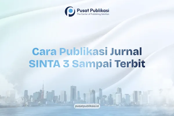 Cara Publikasi Jurnal SINTA 3 Sampai Terbit
