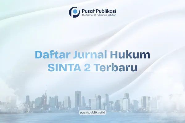 Daftar Jurnal Hukum SINTA 2 Terbaru