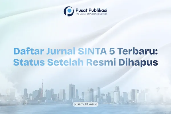 Daftar Jurnal SINTA 5 Terbaru: Status Setelah Resmi Dihapus
