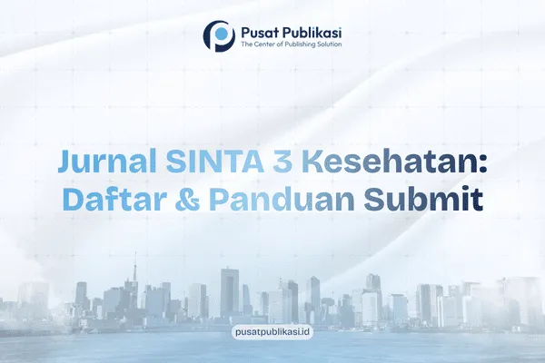 Jurnal SINTA 3 Kesehatan: Daftar dan Panduan Submit