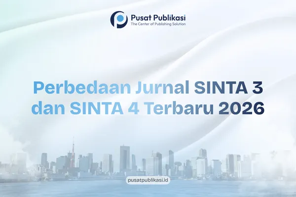 Perbedaan Jurnal SINTA 3 dan SINTA 4 Terbaru