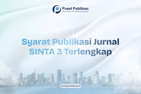 Syarat Publikasi Jurnal SINTA 3 Terlengkap