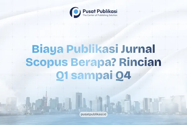 Biaya Publikasi Jurnal Scopus Berapa? Rincian Q1 sampai Q4